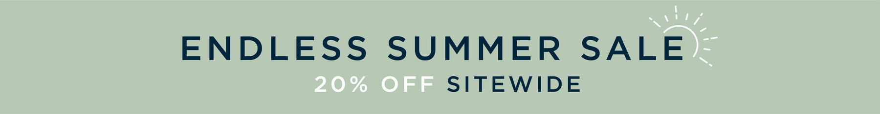 <p>Endless Summer Sale. 20% off sitewide</p>